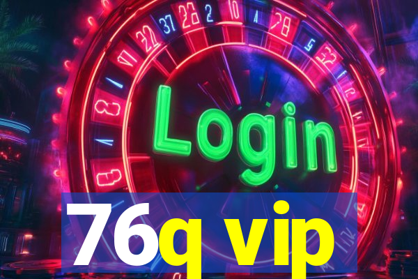 76q vip